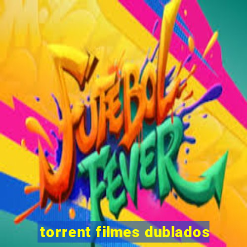 torrent filmes dublados